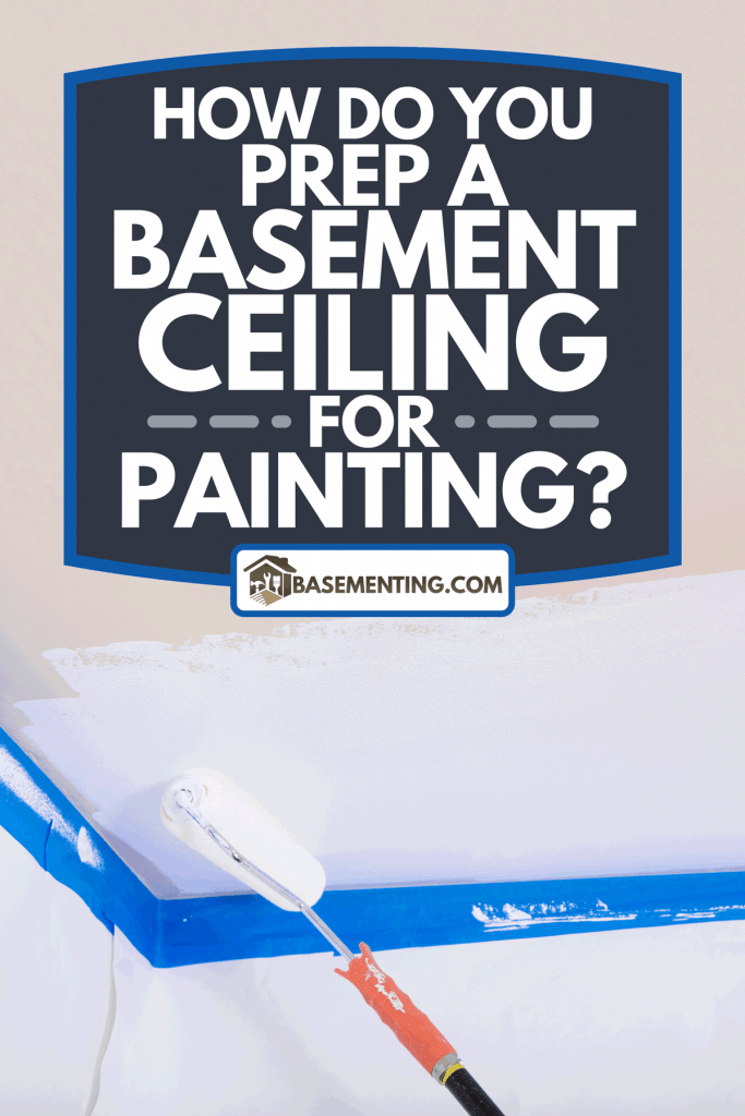 Painter painting the basement ceiling with a roller, How Do You Prep A Basement Ceiling For Painting?