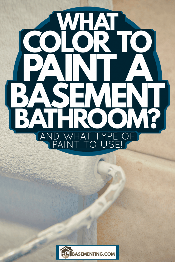 Painting the basement bathroom wall using a roller, What Color To Paint A Basement Bathroom? [And What Type Of Paint To Use!]