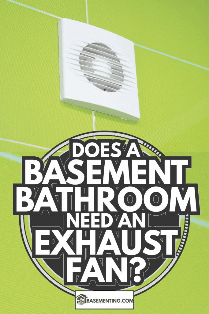 Close up on Bath vent fan. Bathroom ventilation system.Does A Basement Bathroom Need An Exhaust Fan