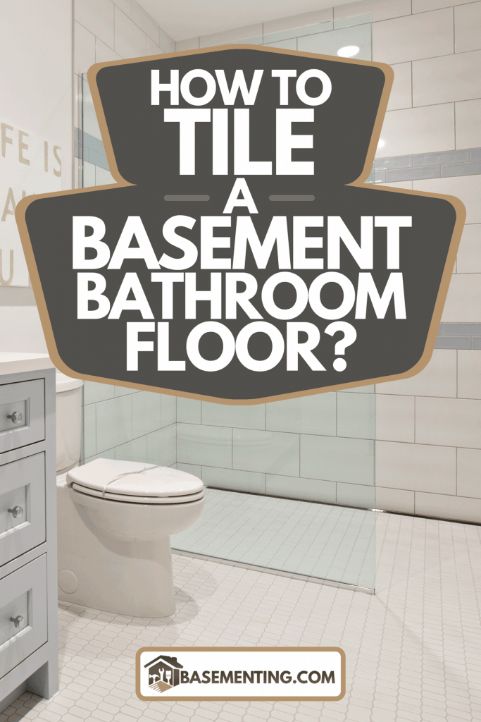 A sleek design in well planned bathroom, How To Tile A Basement Bathroom Floor?