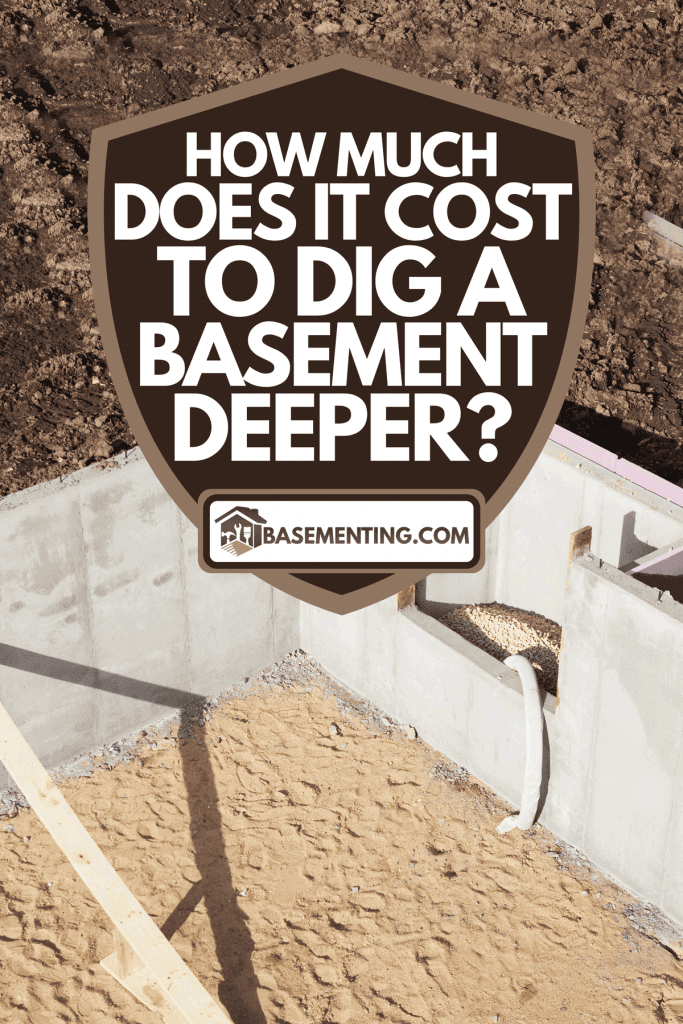 A house basement wall foundation, How Much Does It Cost To Dig A Basement Deeper?