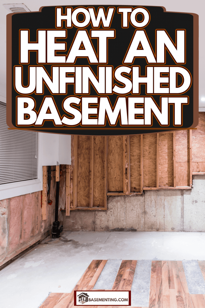 How To Heat An Unfinished Basement, What Is The Best Way To Heat An Unfinished Basement