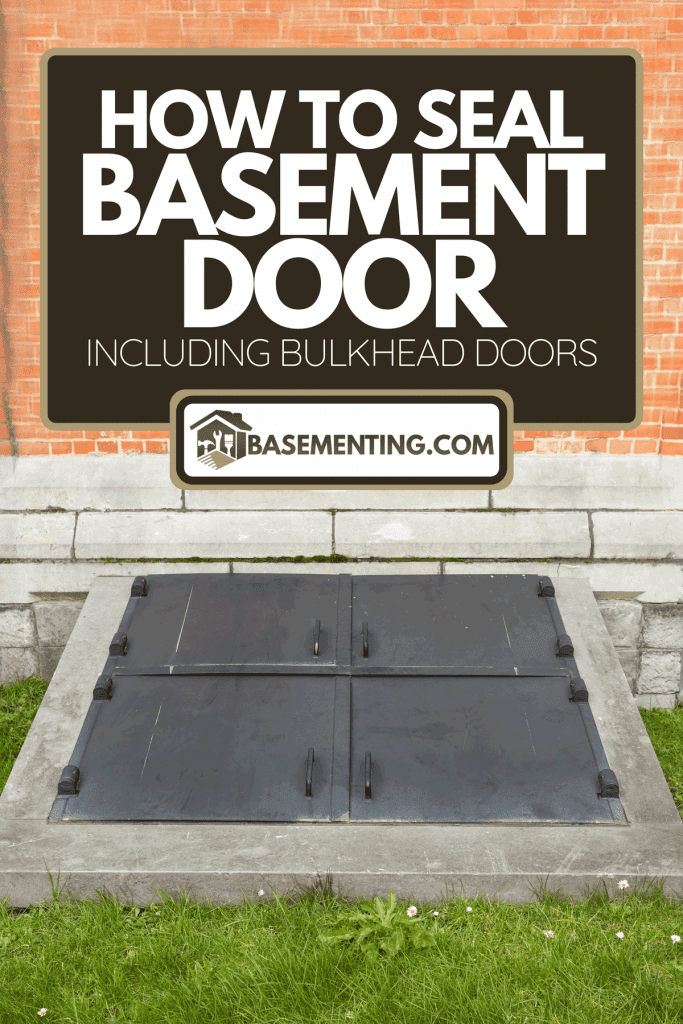 An iron door to the basement, How To Seal Basement Door [Including Bulkhead Doors]