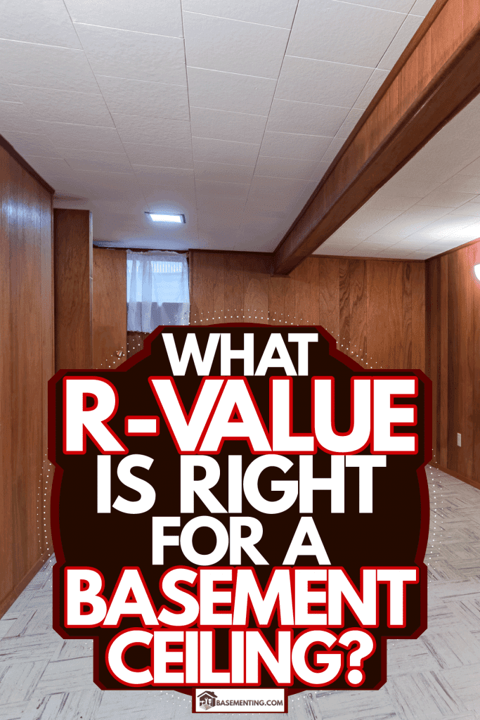 Modern interior of a basement with wooden cladding on walls, stone diagonal flooring and white tiled ceilings, What R-Value Is Right For A Basement Ceiling?