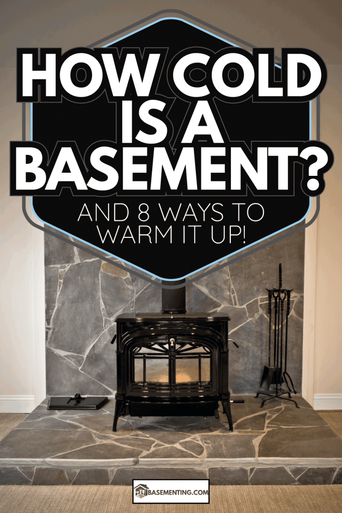 A classic way to heat your home, a woodburner oven placed upon a custom stone plate. How Cold Is A Basement [And 8  Ways To Warm It Up!]