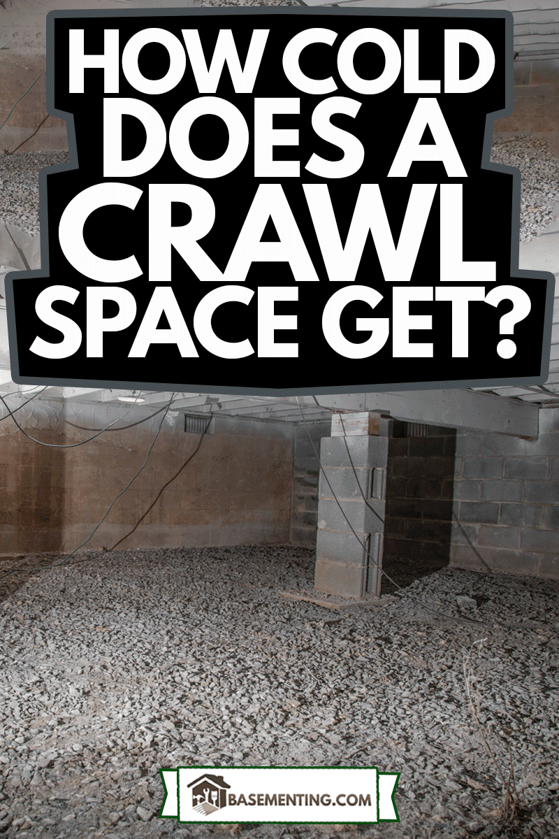 basement crawl space sans insulation, How Cold Does A Crawl Space Get?
