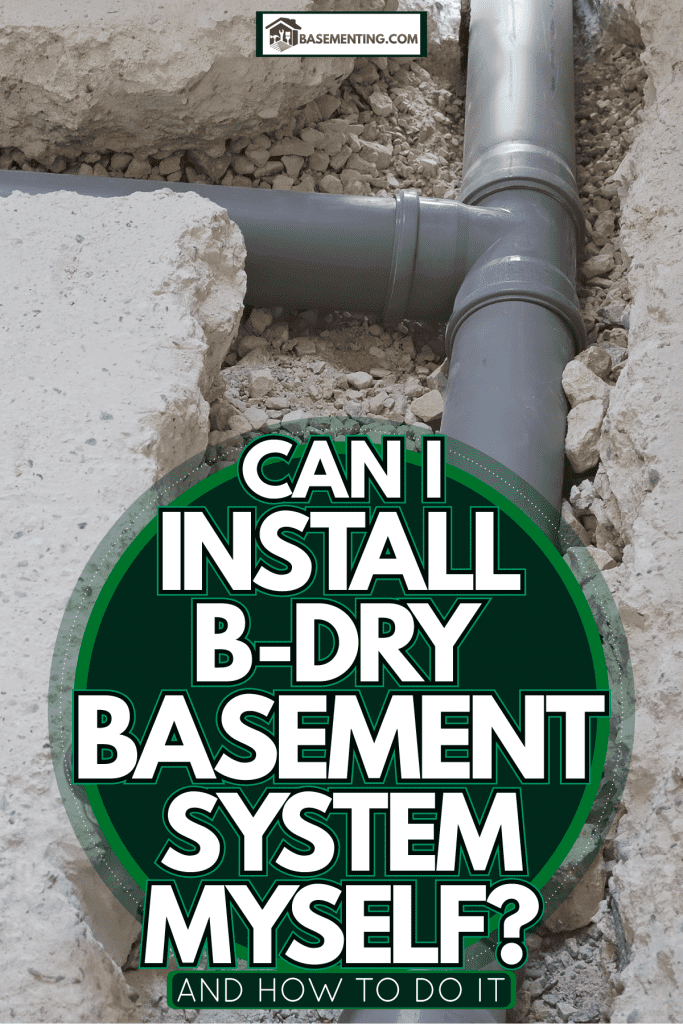 A PVC for a basement drainage. Can I Install B-Dry Basement System Myself? [And How To Do It]