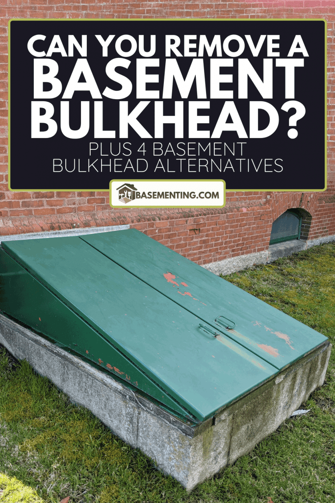 A basement bulkhead doors on the side of building, Can You Remove A Basement Bulkhead? [Plus 4 Basement Bulkhead Alternatives]