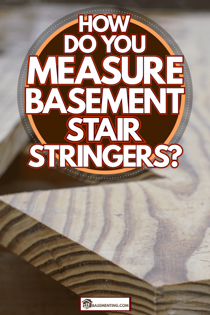 A wood stair stringer block at the construction site, How Do You Measure For Basement Stair Stringers?