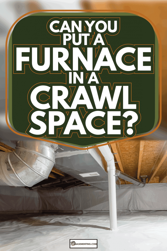 crawl space basement wrapped in insulation with furnace vents installed. Can You Put A Furnace In A Crawl Space